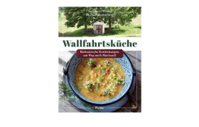 „Wallfahrtsküche – Kulinarische Entdeckungen am Weg nach Mariazell“ mit Rezeptbeteiligung unserer Wirte, © Pichler Verlag